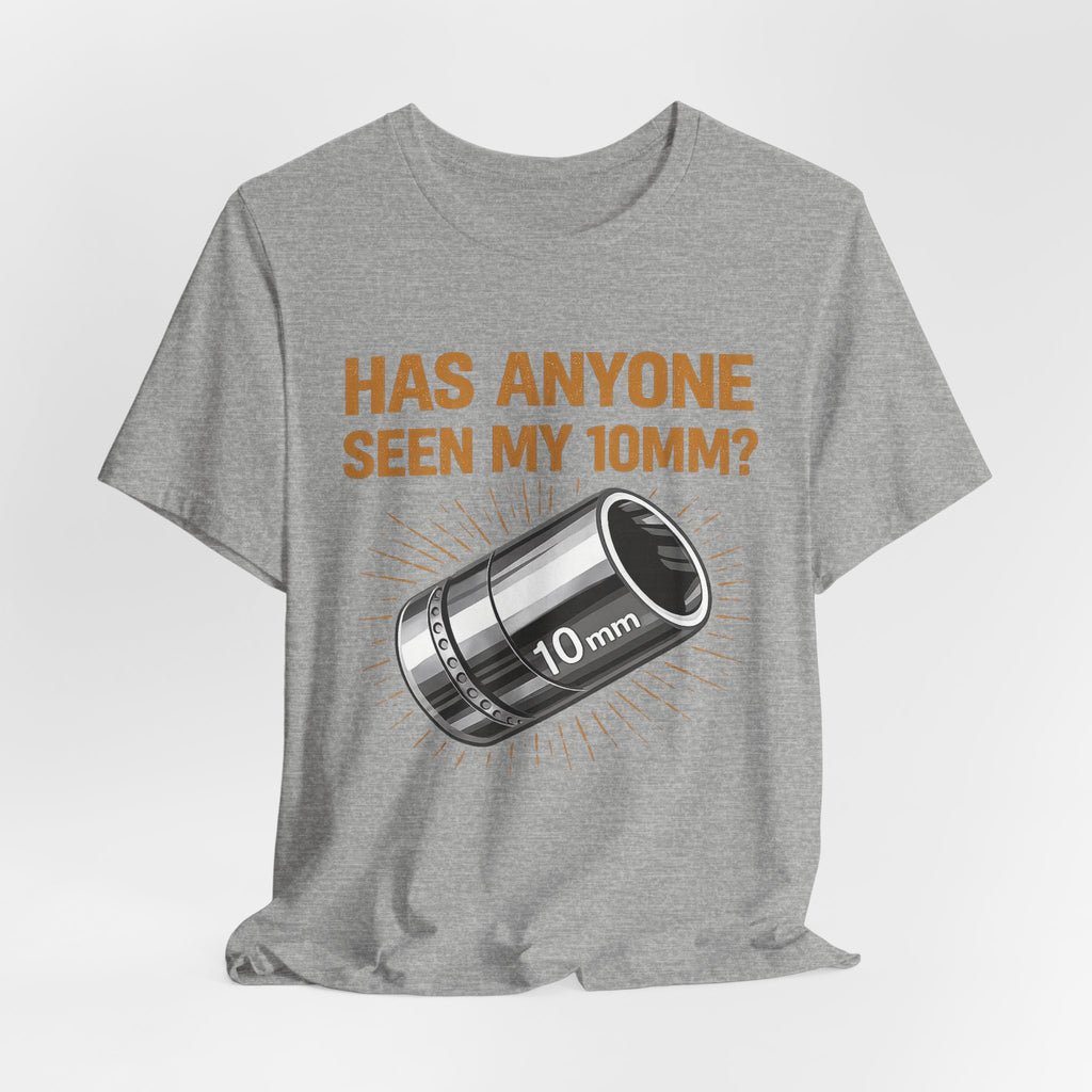 Has Anyone Seen My 10mm? T-Shirt — Funny Mechanic Socket Tee for Auto & DIY Enthusiasts