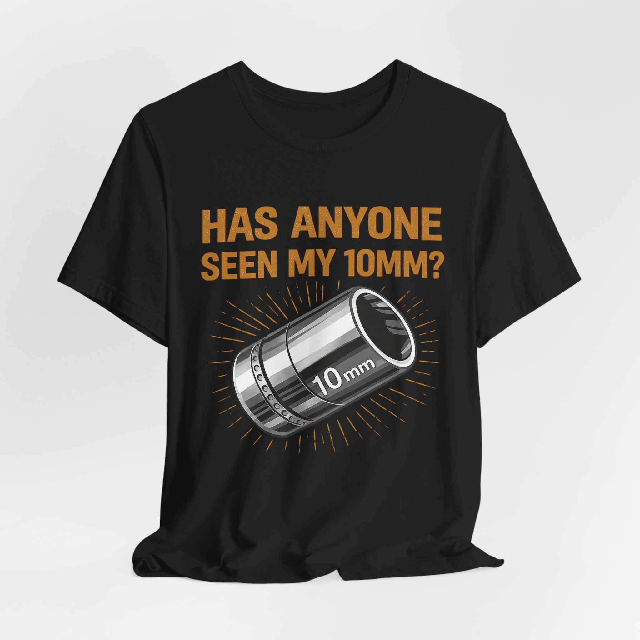 Has Anyone Seen My 10mm? T-Shirt — Funny Mechanic Socket Tee for Auto & DIY Enthusiasts