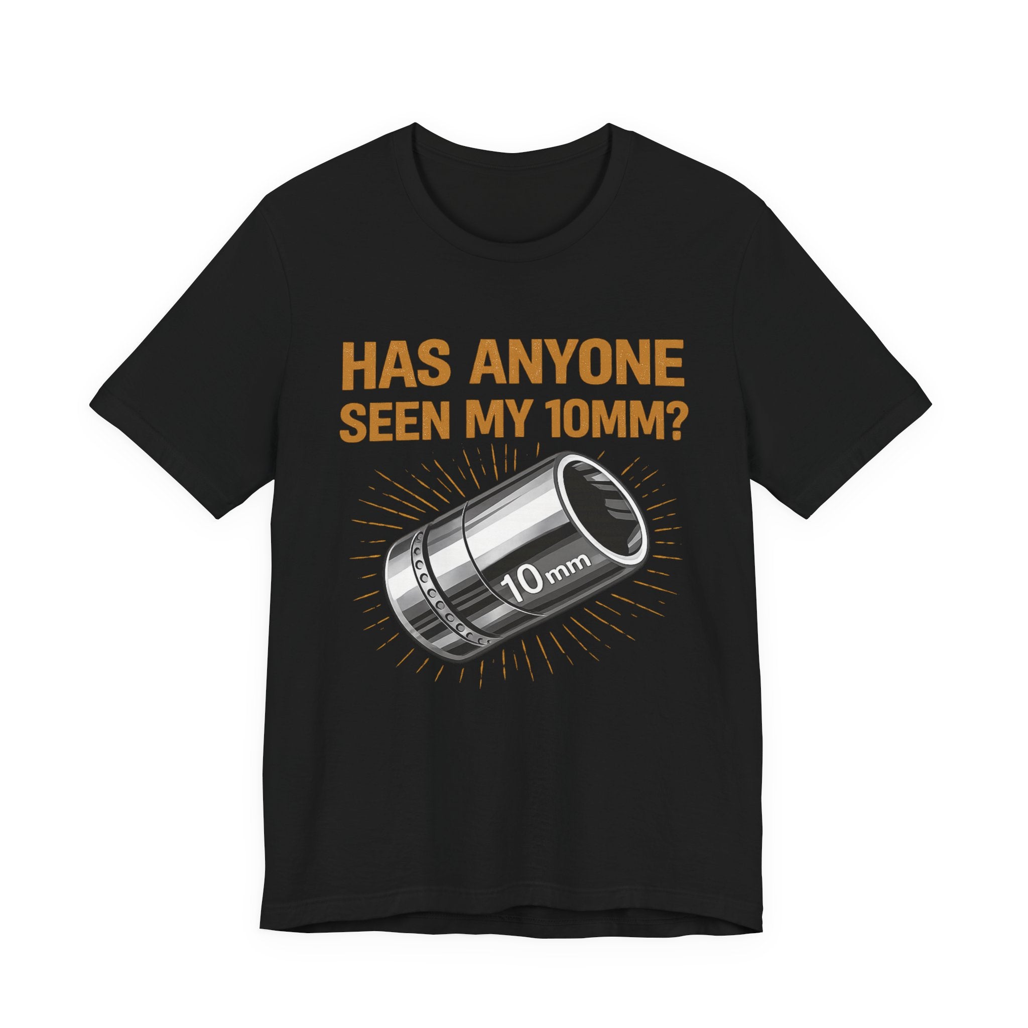 Has Anyone Seen My 10mm? T-Shirt — Funny Mechanic Socket Tee for Auto & DIY Enthusiasts