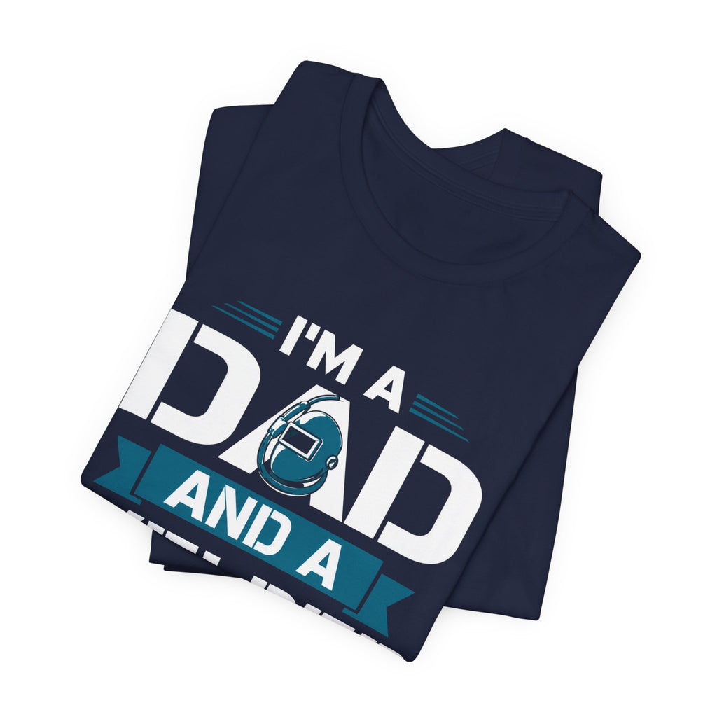 Welder Dad T-Shirt – "I’m a Dad and a Welder, Nothing Scares Me" Father’s Day Gift