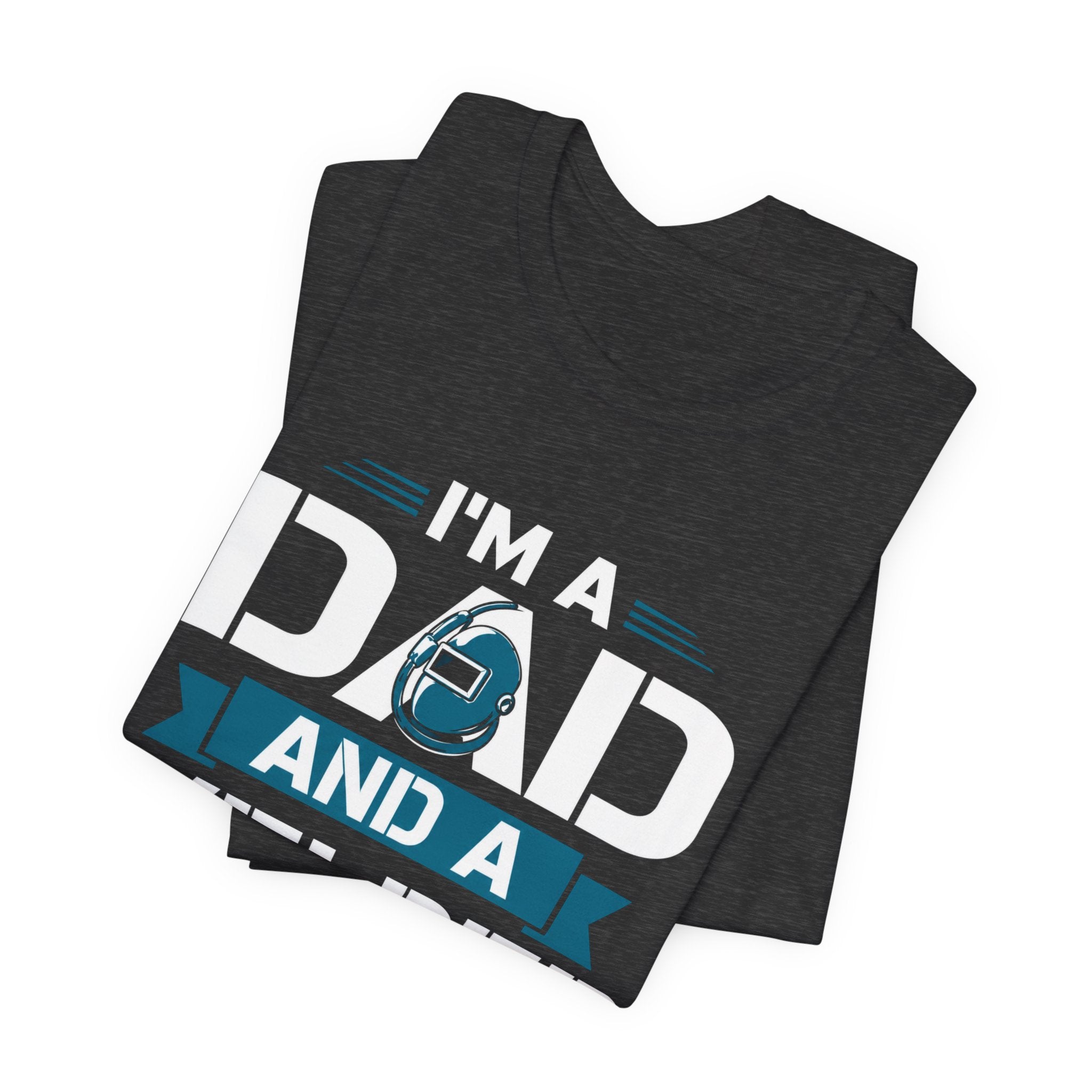 Welder Dad T-Shirt – "I’m a Dad and a Welder, Nothing Scares Me" Father’s Day Gift