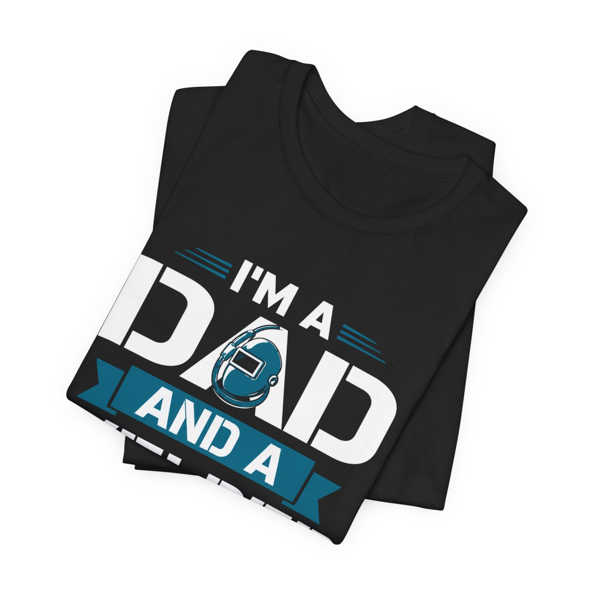 Welder Dad T-Shirt – "I’m a Dad and a Welder, Nothing Scares Me" Father’s Day Gift
