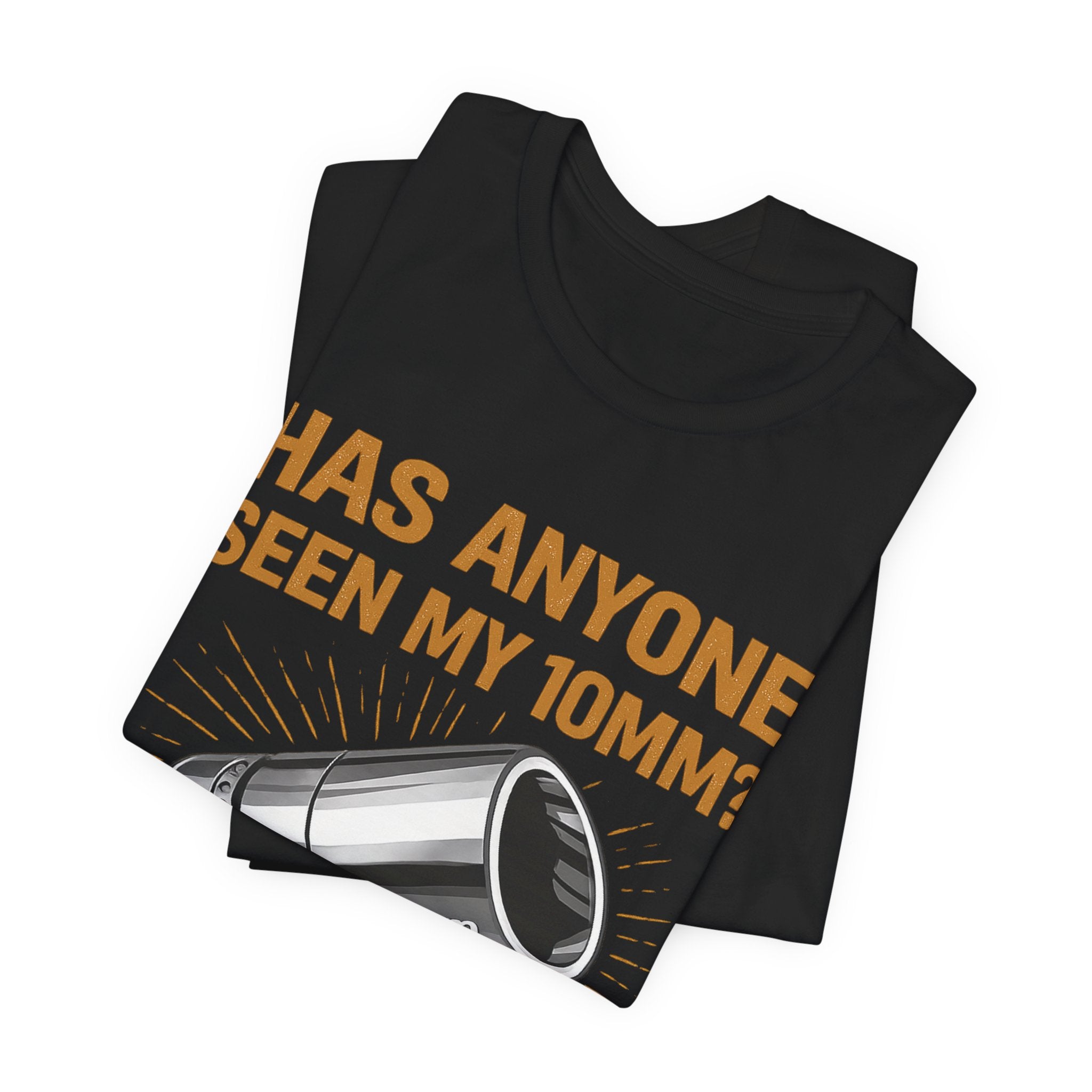 Has Anyone Seen My 10mm? T-Shirt — Funny Mechanic Socket Tee for Auto & DIY Enthusiasts